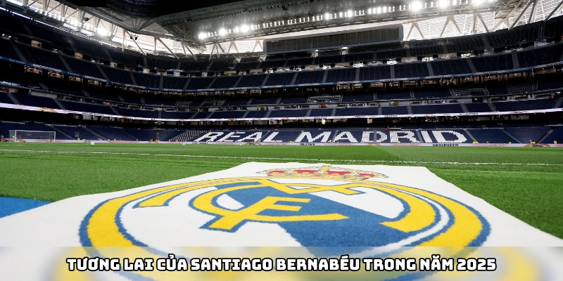 Tương lai của Santiago Bernabéu