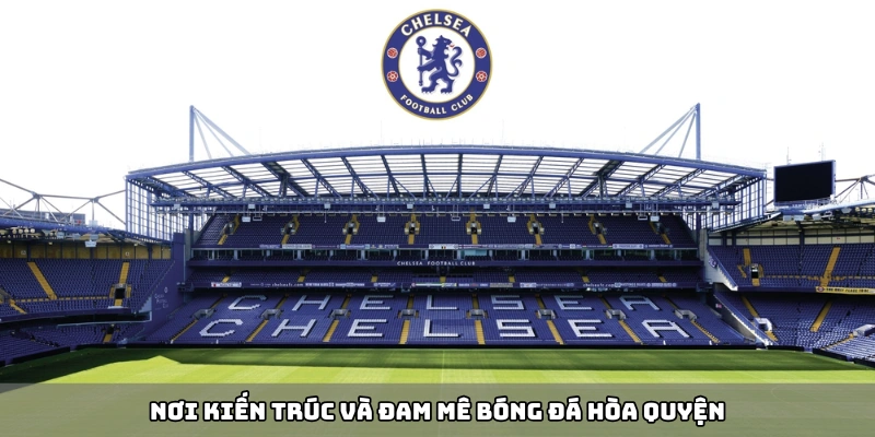 Một góc hình ảnh Stamford Bridge