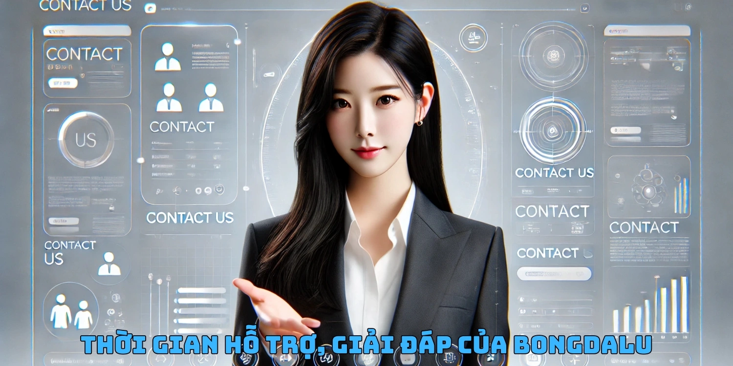 Thời gian hỗ trợ, giải đáp của Bongdalu